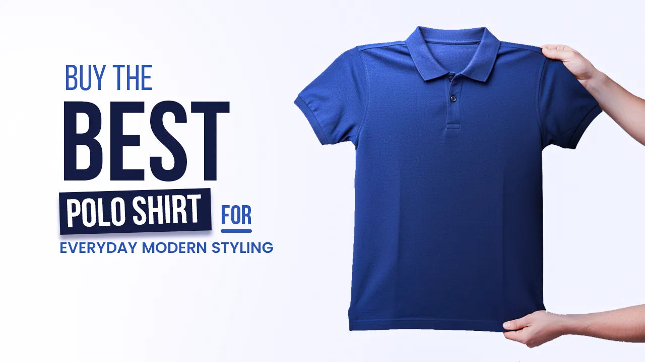 Buy the Best Polo Shirts for Everyday Modern Styling
