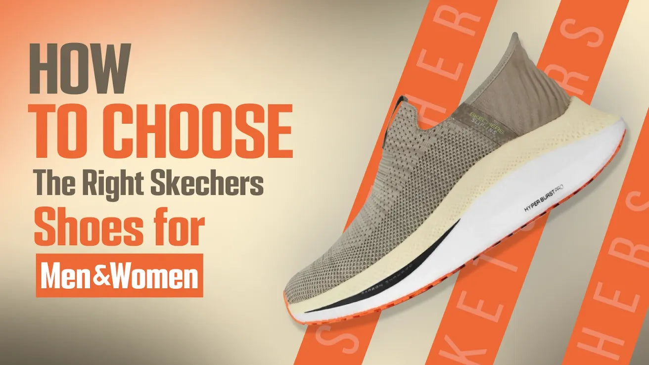 How To Choose The Right Skechers Shoes For Men And Women