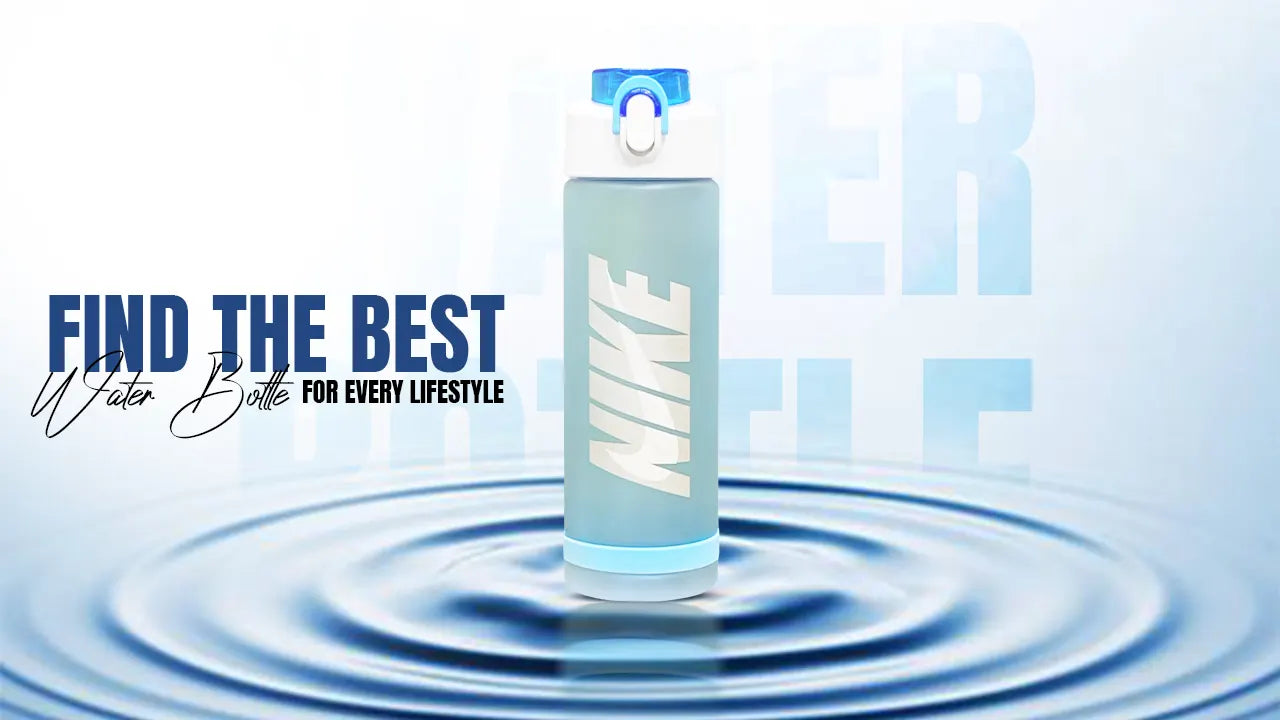 Find The Best Water Bottle for Every Lifestyle